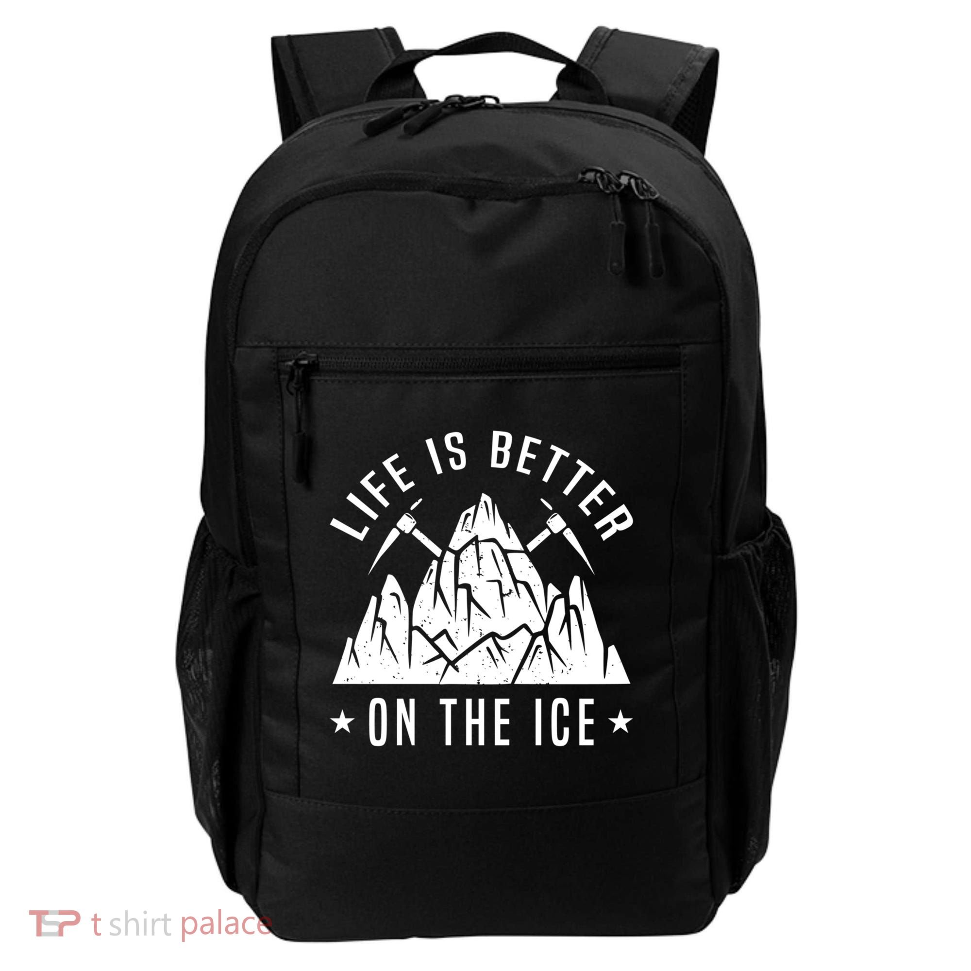 Life Is Better On The Ice Mountaineering Snow Ice Climber Funny Gift Backpack