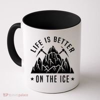 Life Is Better On The Ice Mountaineering Snow Ice Climber Funny Gift Coffee Mug thumb 0