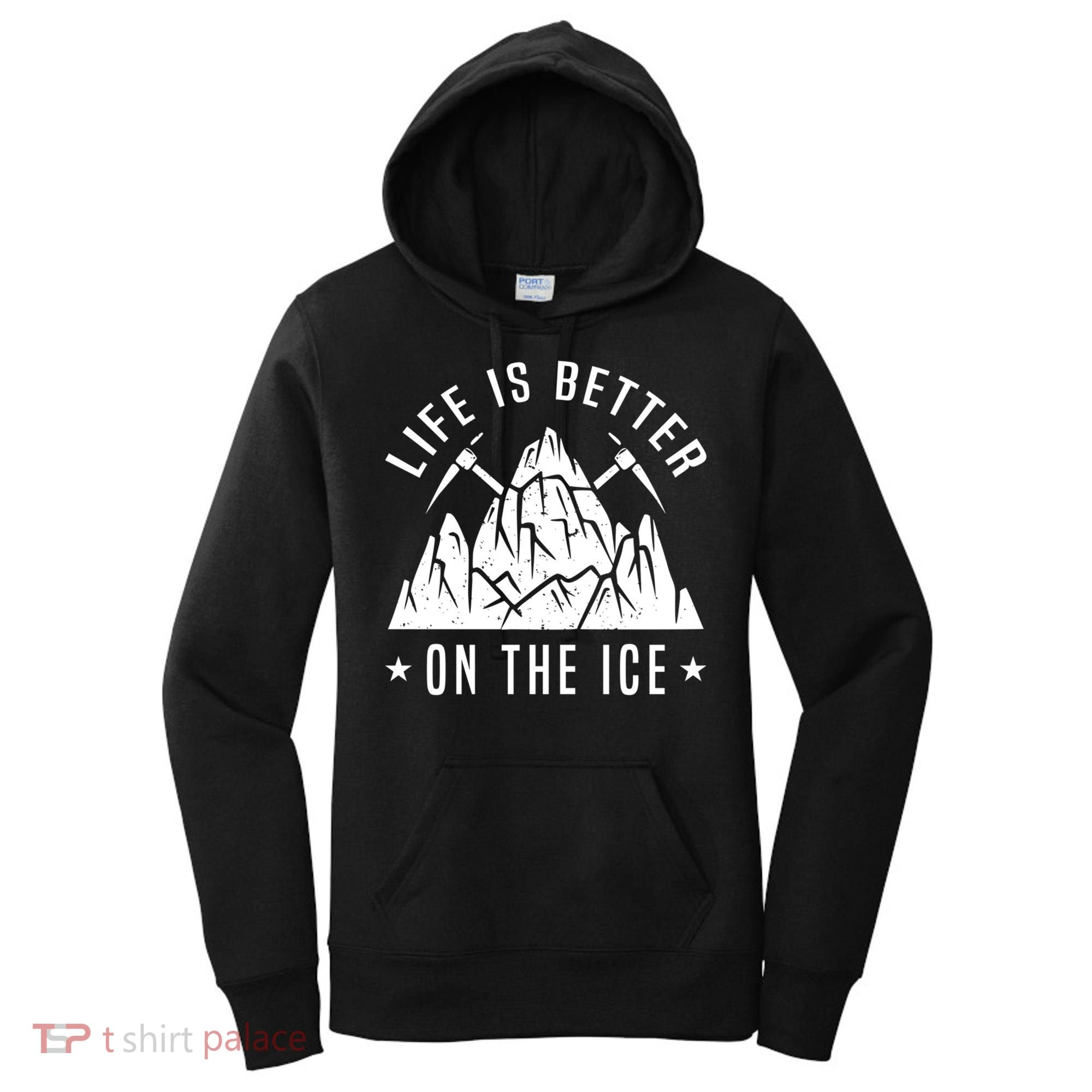 Life Is Better On The Ice Mountaineering Snow Ice Climber Funny Gift Women's Hoodie
