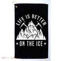 Life Is Better On The Ice Mountaineering Snow Ice Climber Funny Gift Golf Towel thumb 0