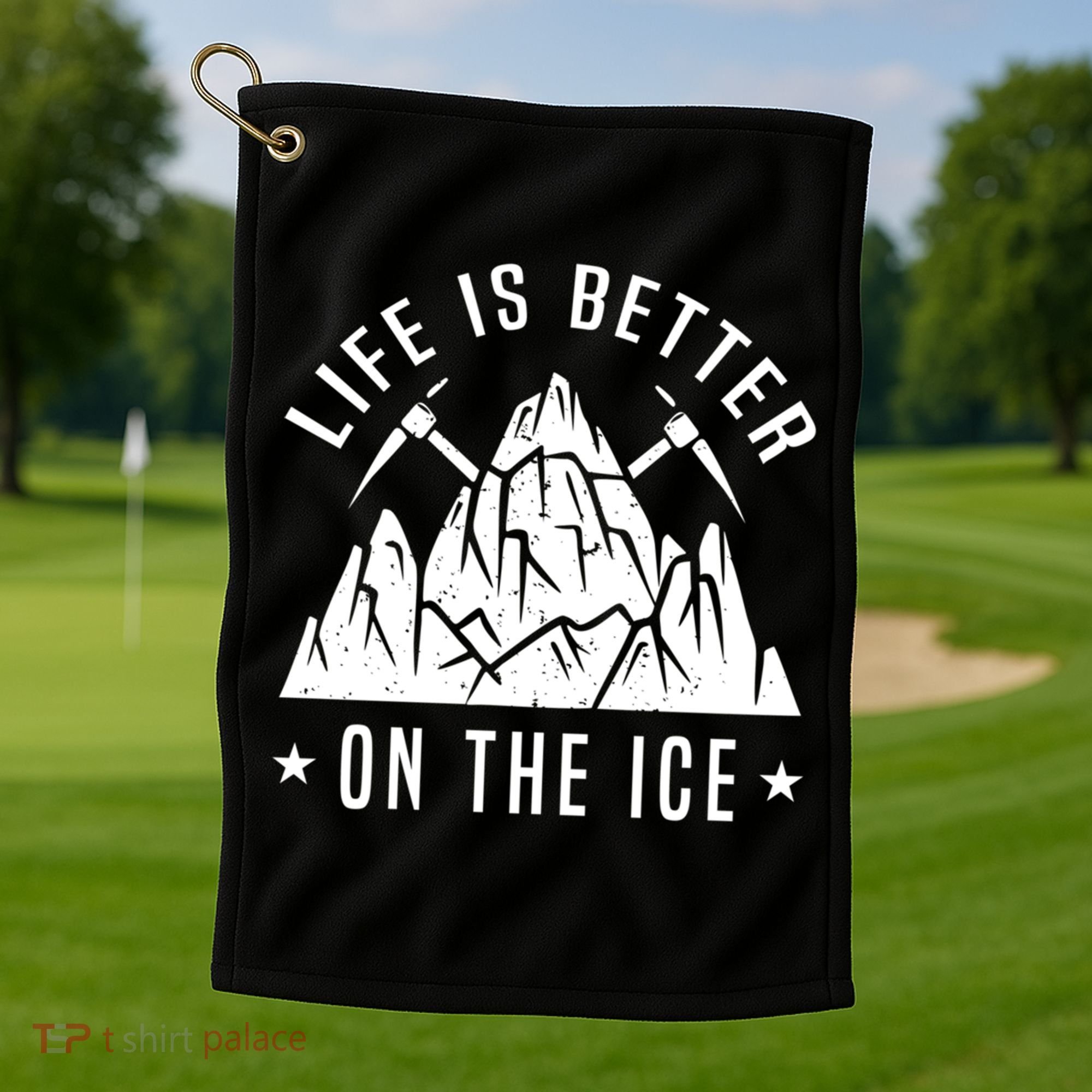 Life Is Better On The Ice Mountaineering Snow Ice Climber Funny Gift Golf Towel