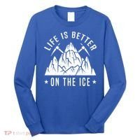 Life Is Better On The Ice Mountaineering Snow Ice Climber Funny Gift Long Sleeve Shirt thumb 0