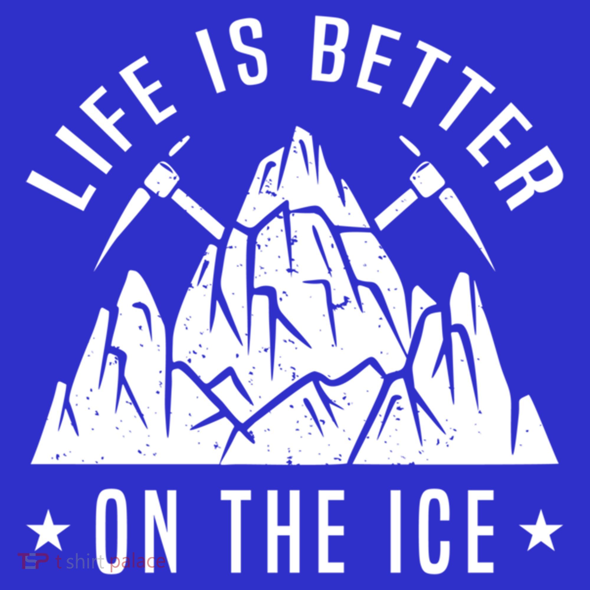 Life Is Better On The Ice Mountaineering Snow Ice Climber Funny Gift Long Sleeve Shirt