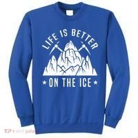 Life Is Better On The Ice Mountaineering Snow Ice Climber Funny Gift Sweatshirt thumb 0