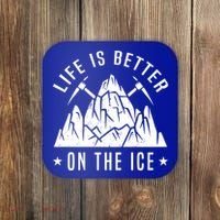 Life Is Better On The Ice Mountaineering Snow Ice Climber Funny Gift Coaster thumb 0