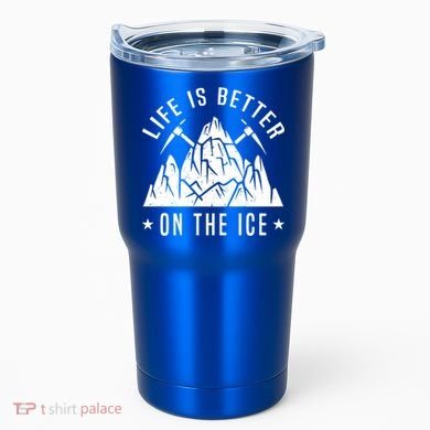 Life Is Better On The Ice Mountaineering Snow Ice Climber Funny Gift Tumbler