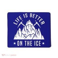 Life Is Better On The Ice Mountaineering Snow Ice Climber Funny Gift Mousepad thumb 0