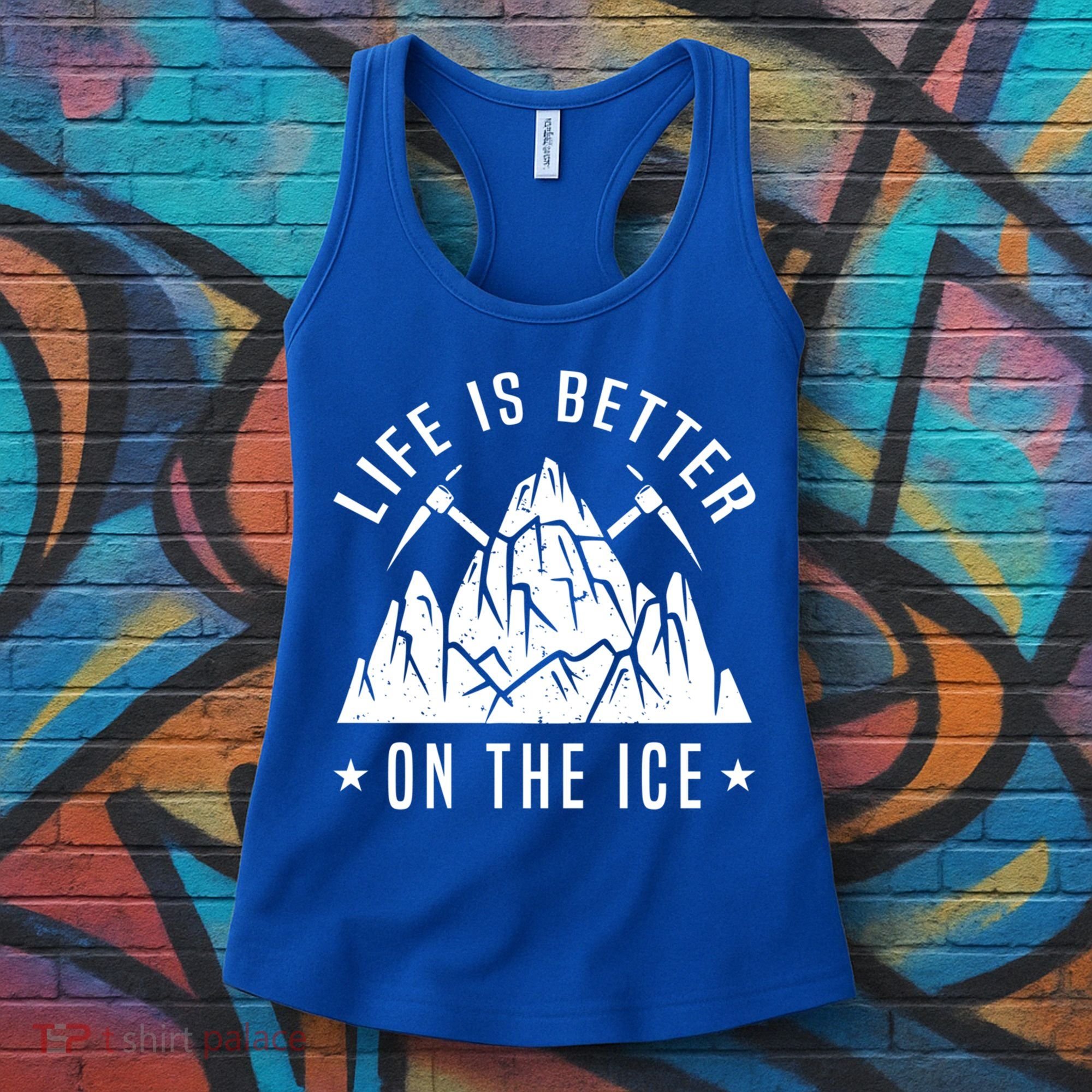 Life Is Better On The Ice Mountaineering Snow Ice Climber Funny Gift Women's Tank Top