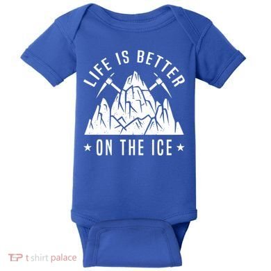 Life Is Better On The Ice Mountaineering Snow Ice Climber Funny Gift Baby Bodysuit