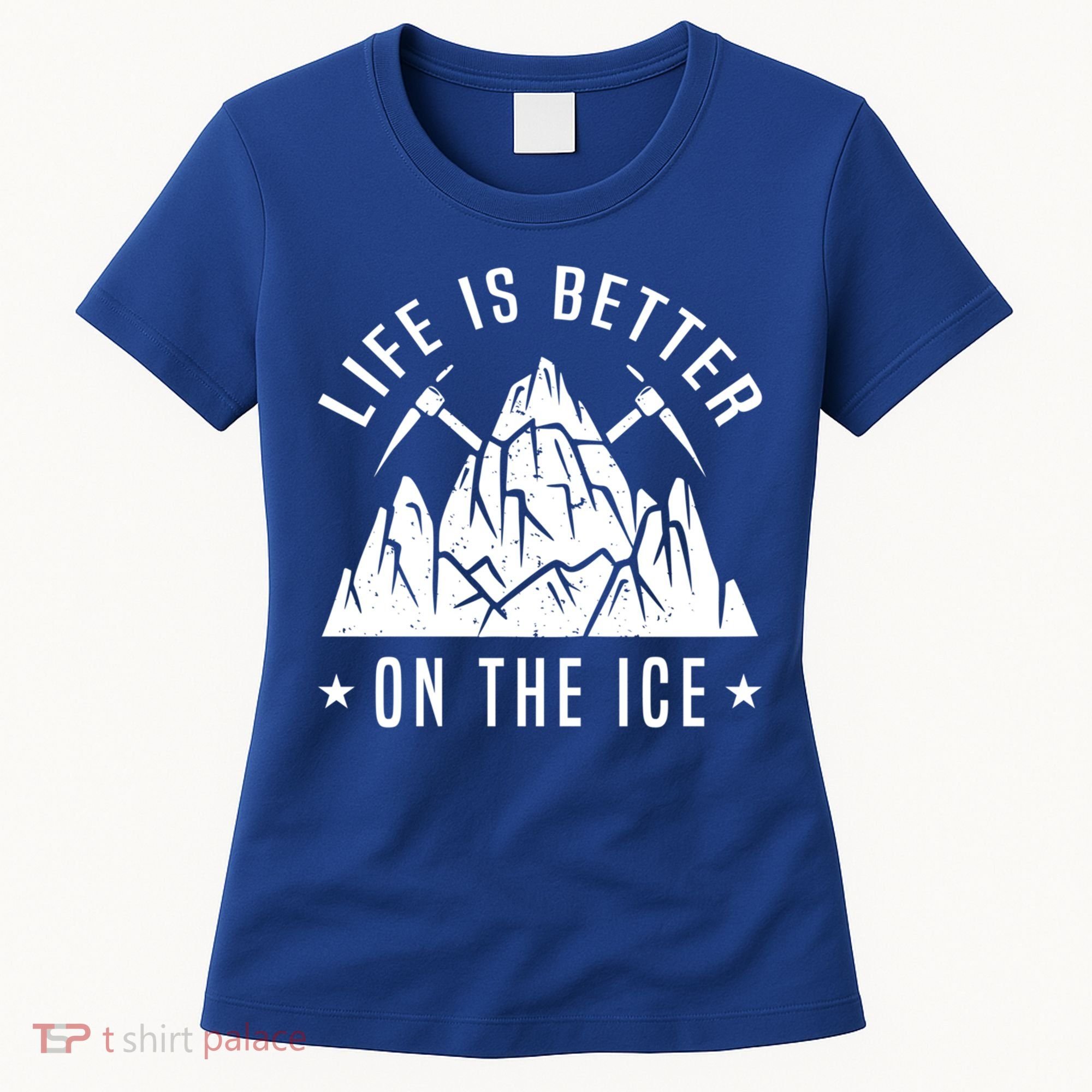 Life Is Better On The Ice Mountaineering Snow Ice Climber Funny Gift Women's T-Shirt