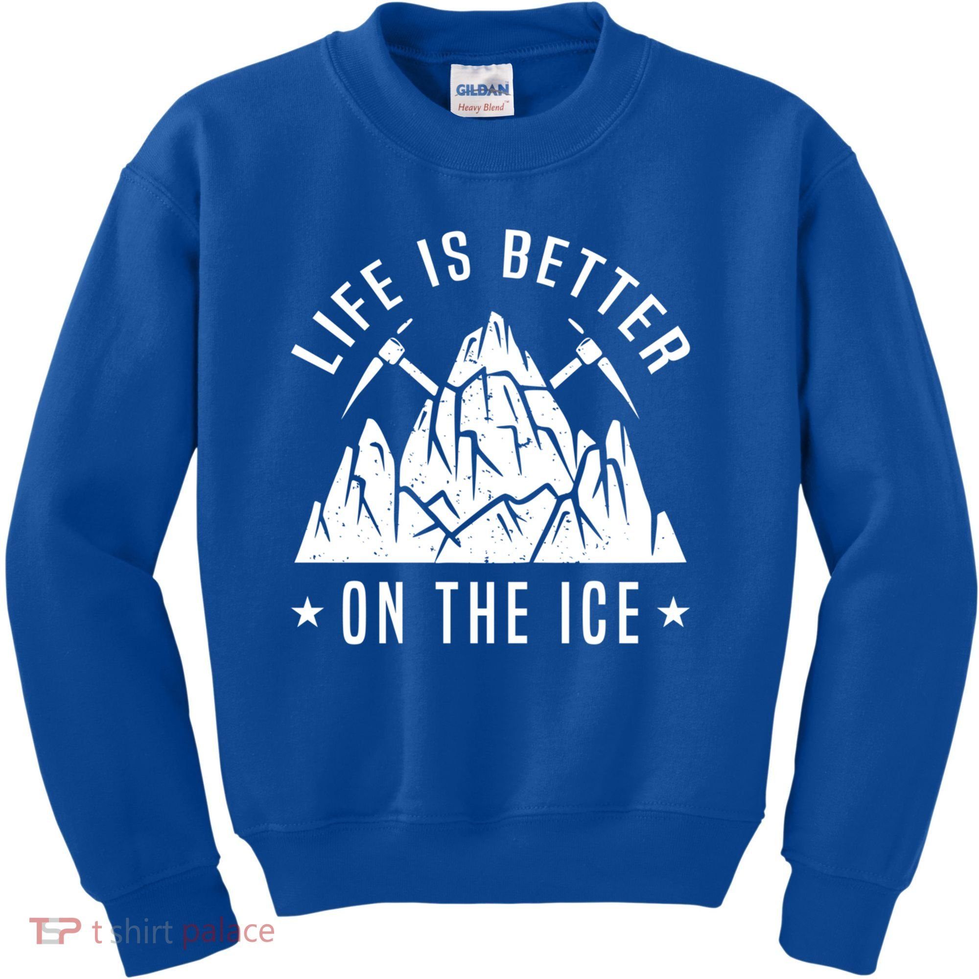 Life Is Better On The Ice Mountaineering Snow Ice Climber Funny Gift Kids Sweatshirt