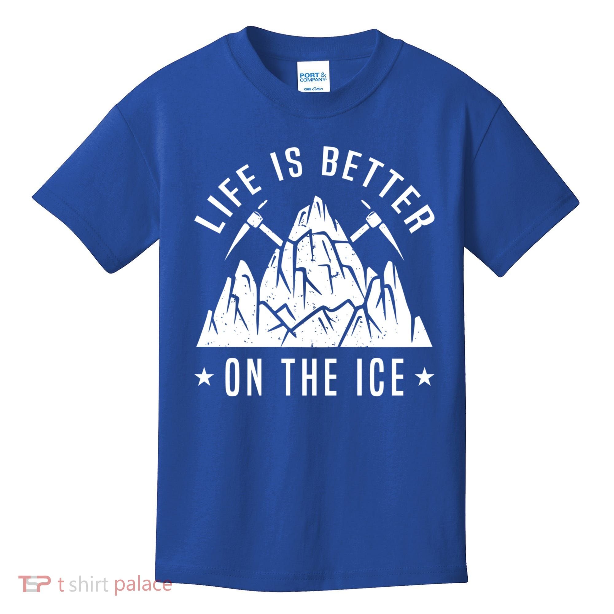 Life Is Better On The Ice Mountaineering Snow Ice Climber Funny Gift Kids T-Shirt