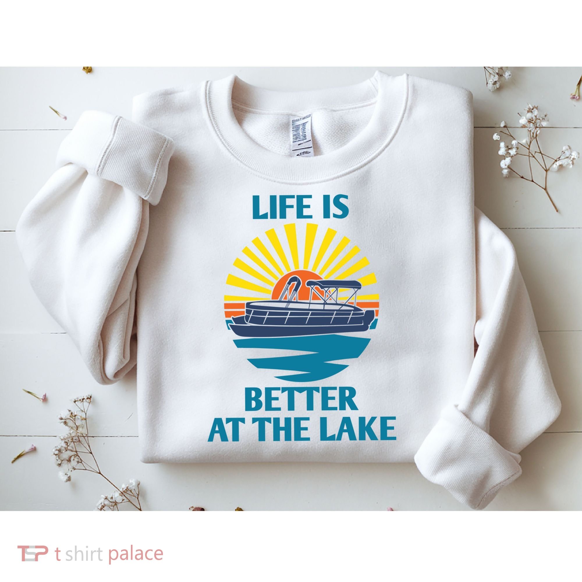 Life Is Better At The Lake Pontoon Boat Pontooning Lake Love Great Gift Sweatshirt
