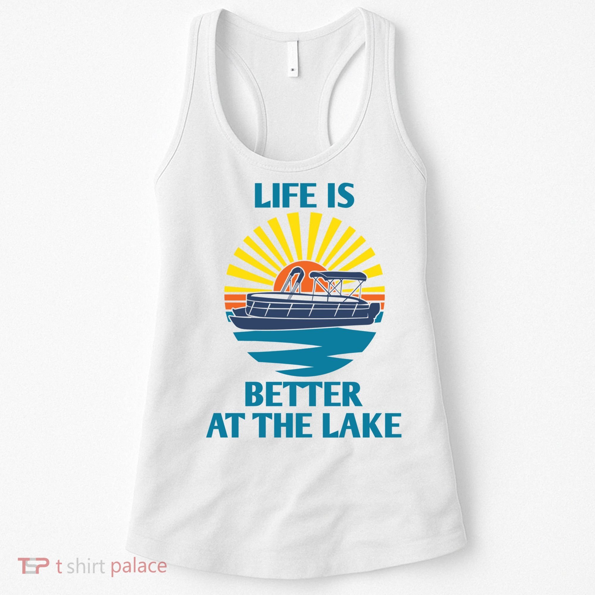 Life Is Better At The Lake Pontoon Boat Pontooning Lake Love Great Gift Women's Tank Top