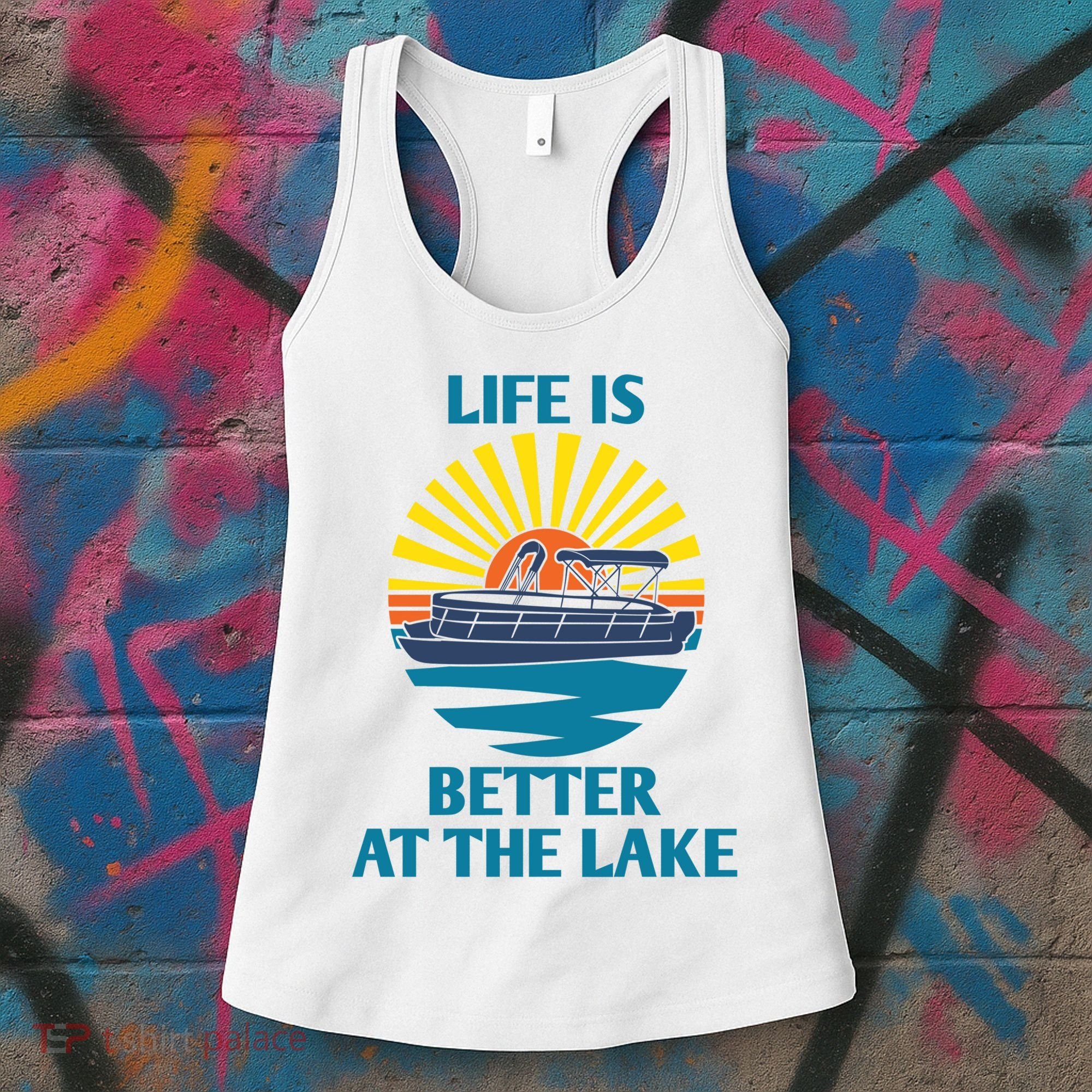 Life Is Better At The Lake Pontoon Boat Pontooning Lake Love Great Gift Women's Tank Top