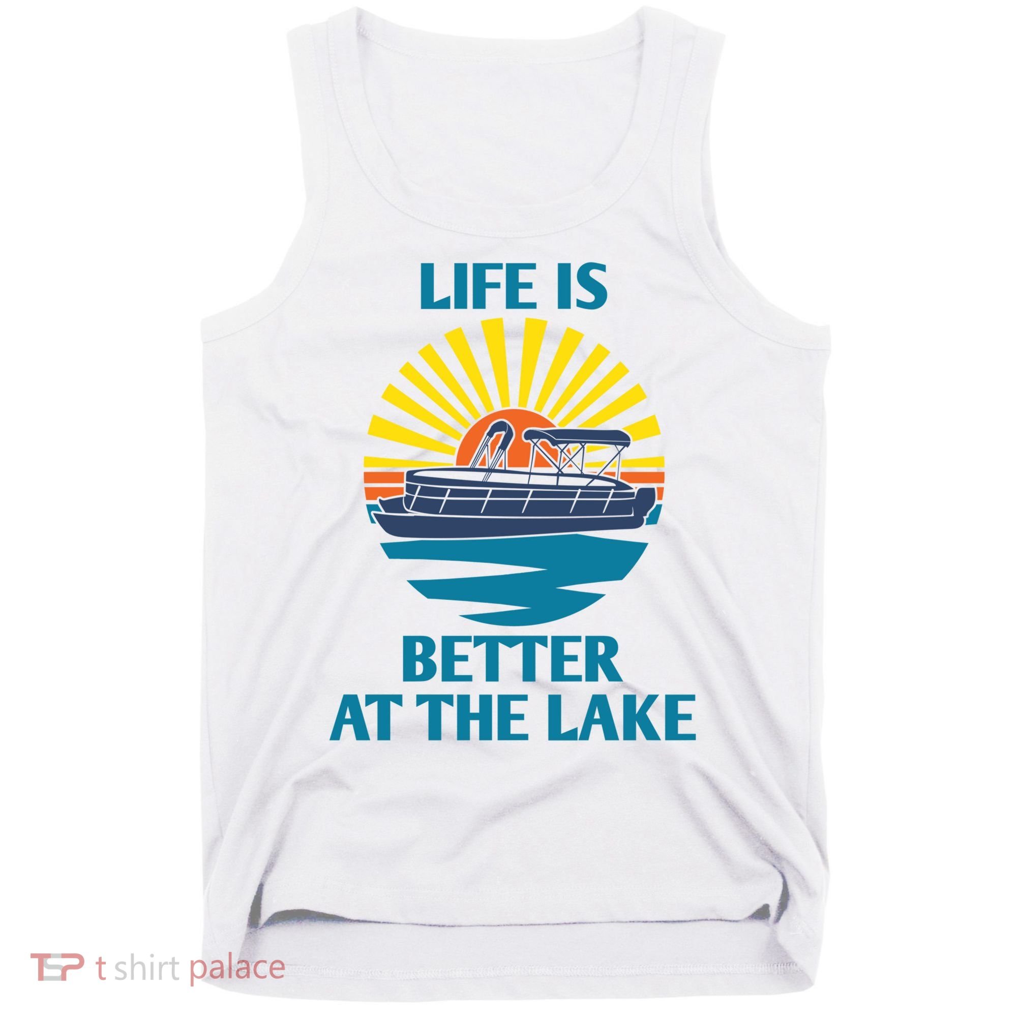 Life Is Better At The Lake Pontoon Boat Pontooning Lake Love Great Gift Tank Top