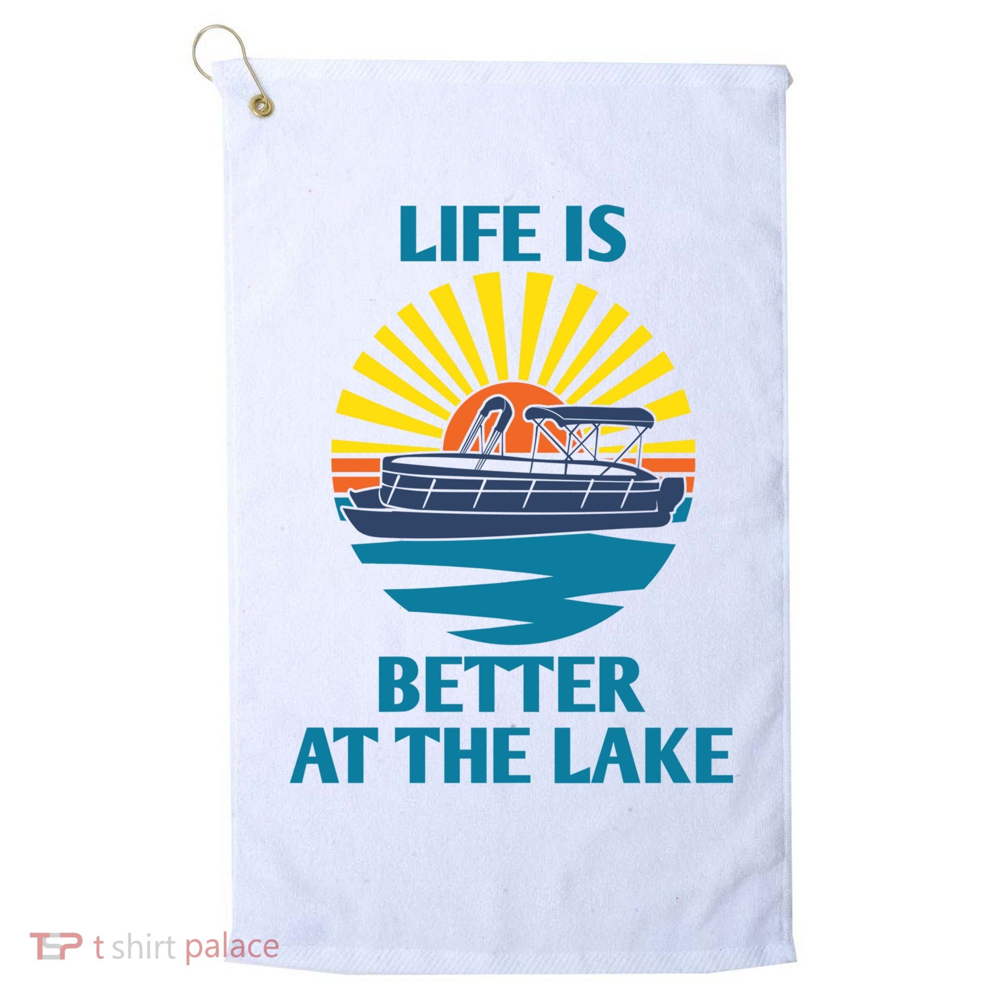 Life Is Better At The Lake Pontoon Boat Pontooning Lake Love Great Gift Golf Towel