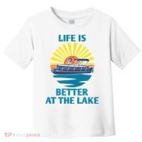 Life Is Better At The Lake Pontoon Boat Pontooning Lake Love Great Gift Toddler T-Shirt thumb 0