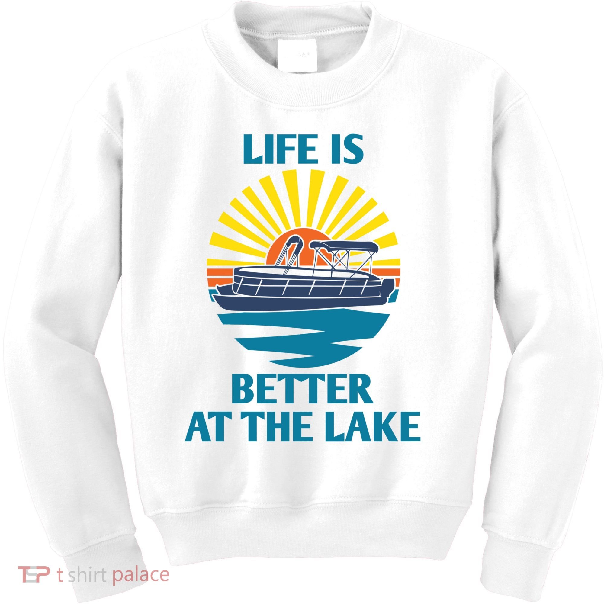 Life Is Better At The Lake Pontoon Boat Pontooning Lake Love Great Gift Kids Sweatshirt