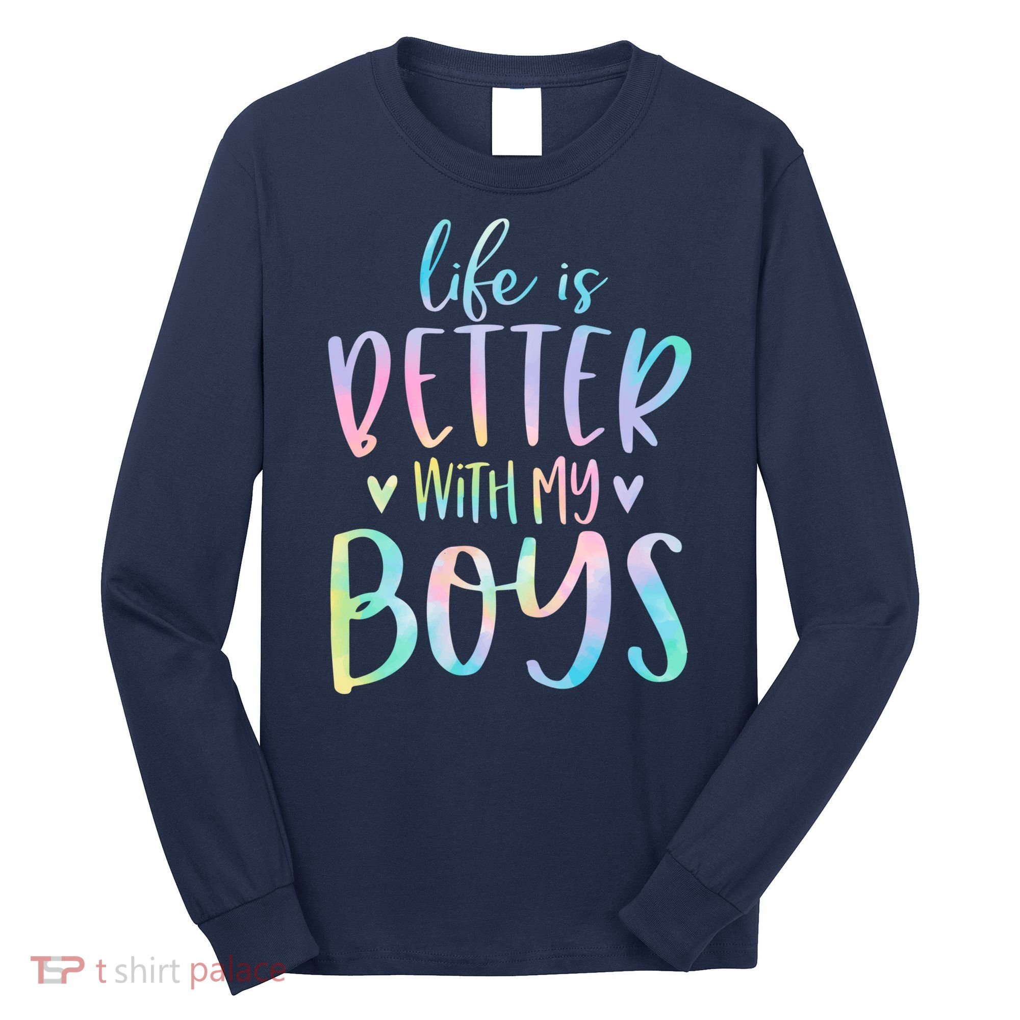 Life Is Better With My Boy Mom Of Boy Gifts Tie Dye Long Long Sleeve Shirt