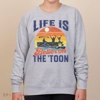 Life Is Better On The Toon Pontoon Boat Boating Fathers Gift Women's Sweatshirt thumb 0