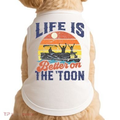 Life Is Better On The Toon Pontoon Boat Boating Fathers Gift Doggie Tank