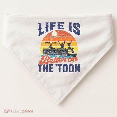 Life Is Better On The Toon Pontoon Boat Boating Fathers Gift USA-Made Doggie Bandana
