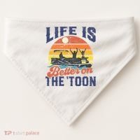 Life Is Better On The Toon Pontoon Boat Boating Fathers Gift USA-Made Doggie Bandana thumb 0