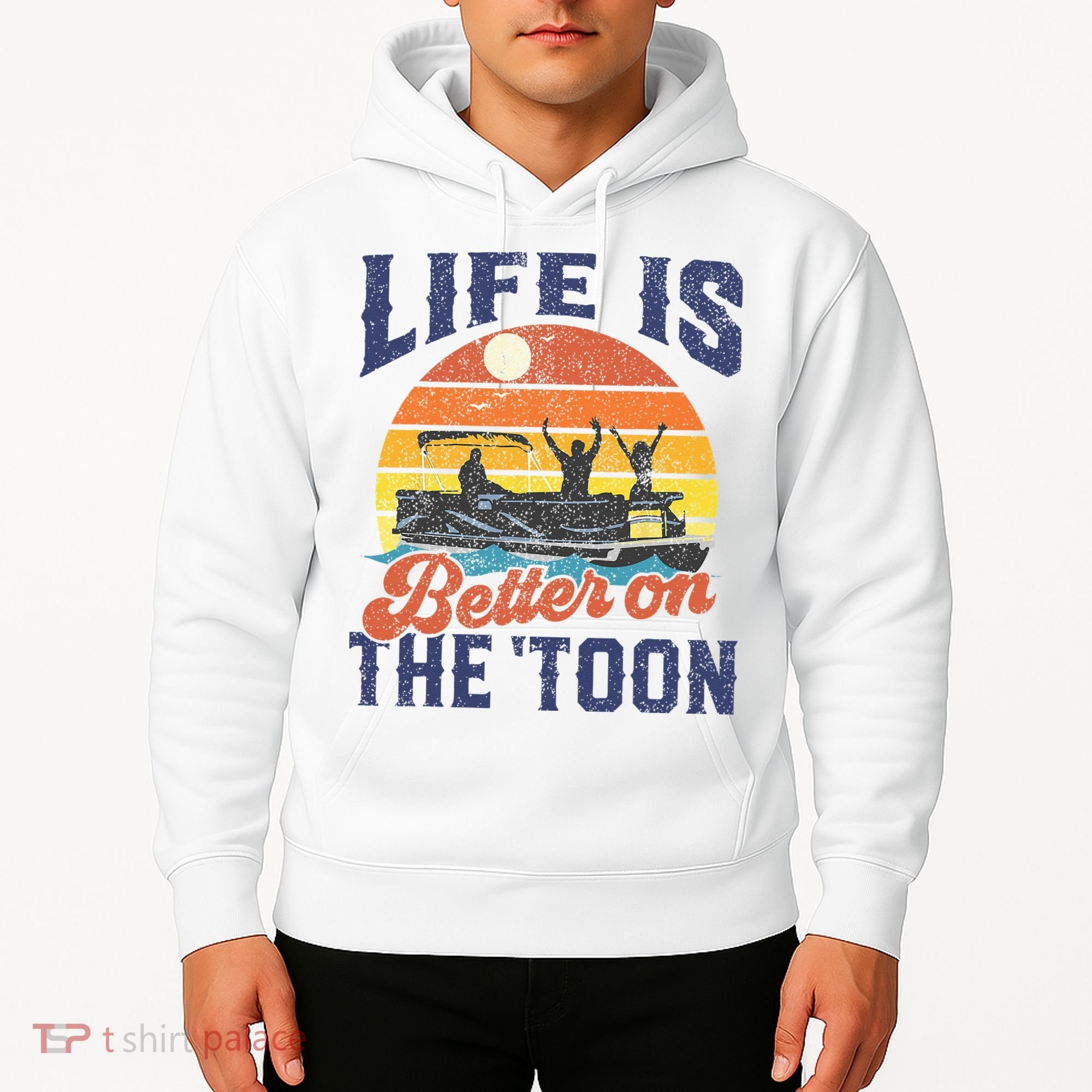 Life Is Better On The Toon Pontoon Boat Boating Fathers Gift Hoodie