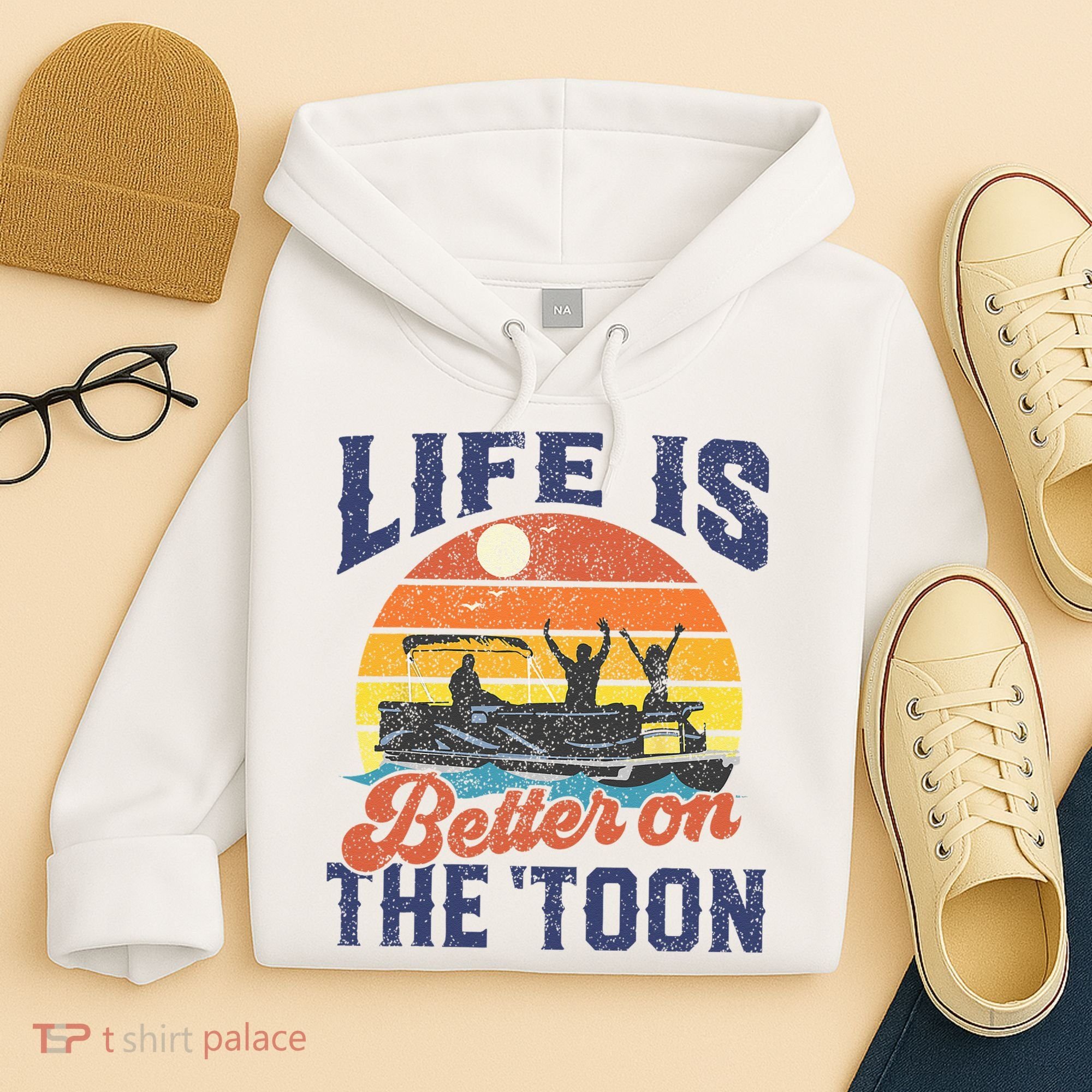 Life Is Better On The Toon Pontoon Boat Boating Fathers Gift Hoodie