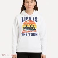 Life Is Better On The Toon Pontoon Boat Boating Fathers Gift Hoodie thumb 5