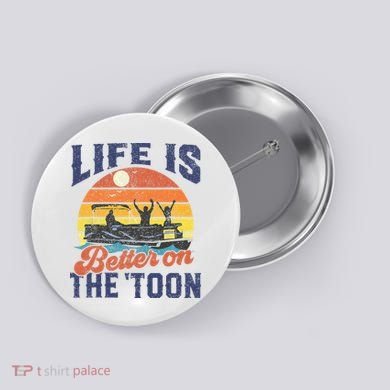 Life Is Better On The Toon Pontoon Boat Boating Fathers Gift Button