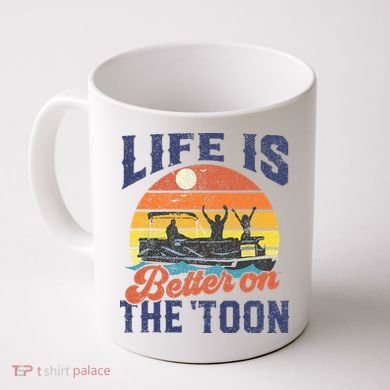 Life Is Better On The Toon Pontoon Boat Boating Fathers Gift Coffee Mug