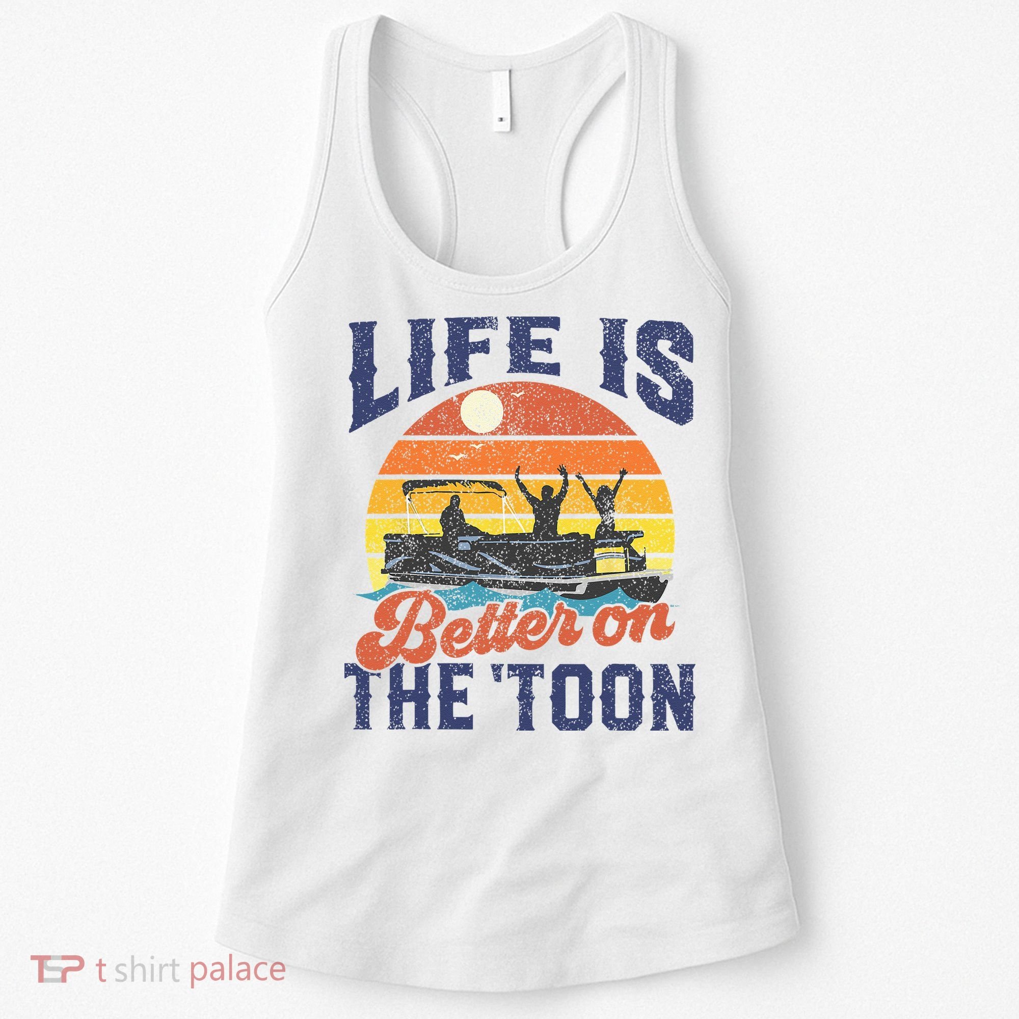 Life Is Better On The Toon Pontoon Boat Boating Fathers Gift Women's Tank Top