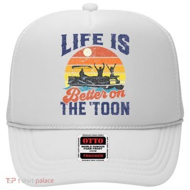 Life Is Better On The Toon Pontoon Boat Boating Fathers Gift Hat