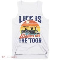Life Is Better On The Toon Pontoon Boat Boating Fathers Gift Tank Top thumb 0