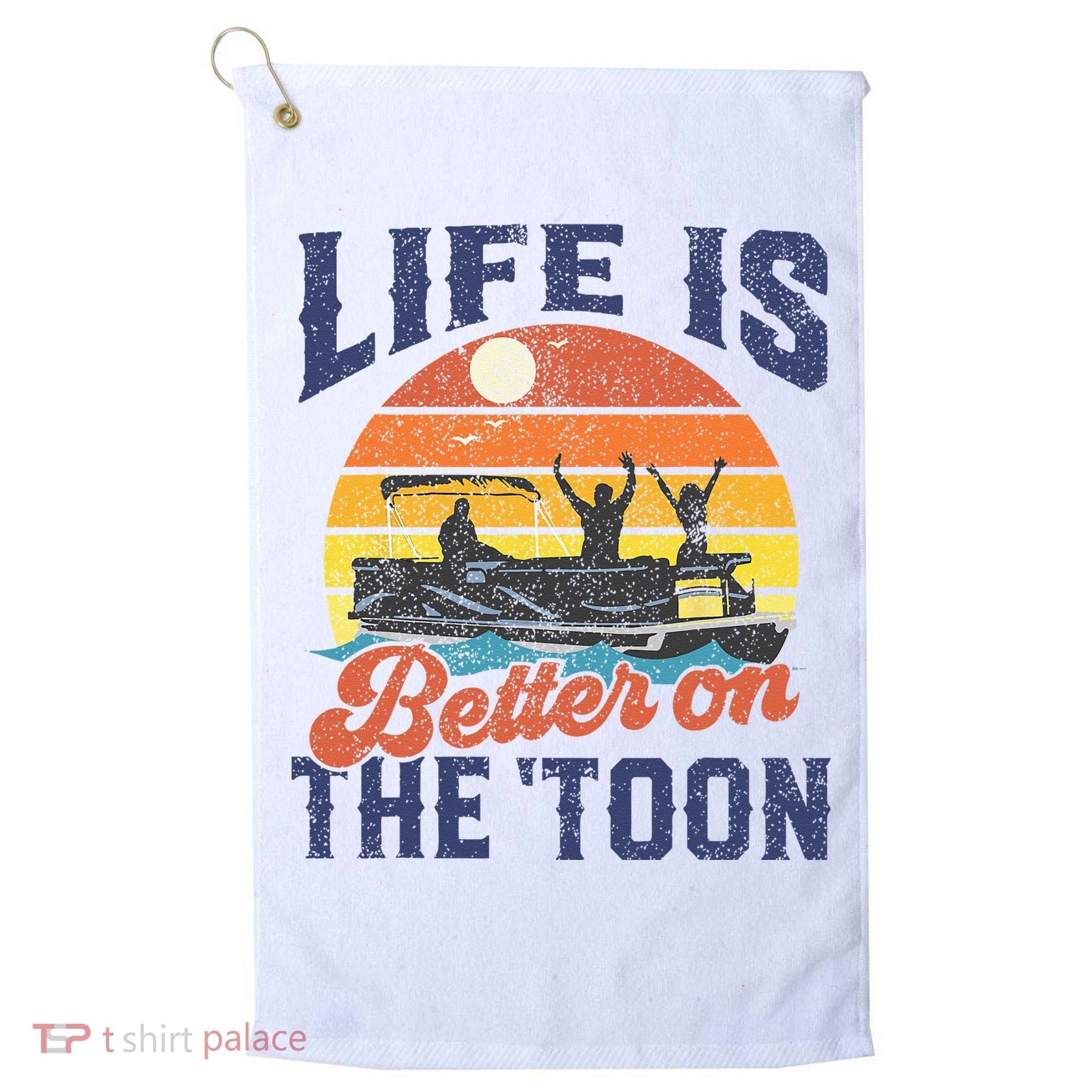 Life Is Better On The Toon Pontoon Boat Boating Fathers Gift Golf Towel