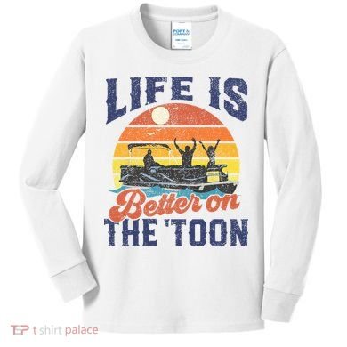 Life Is Better On The Toon Pontoon Boat Boating Fathers Gift Kids Long Sleeve Shirt