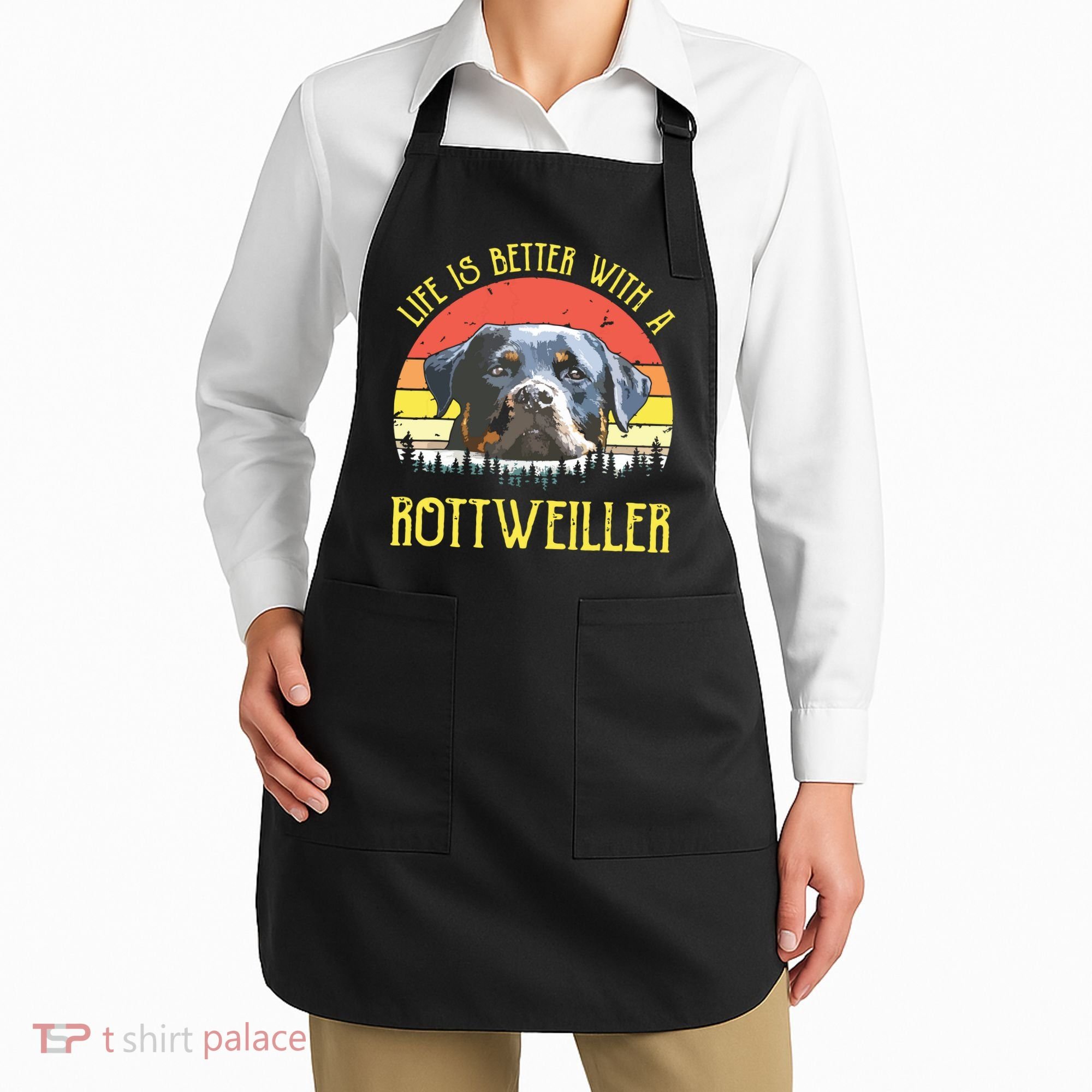 Life Is Better With A Rottweiler Dog Lover Gift Apron