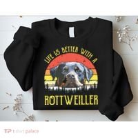 Life Is Better With A Rottweiler Dog Lover Gift Sweatshirt thumb 2