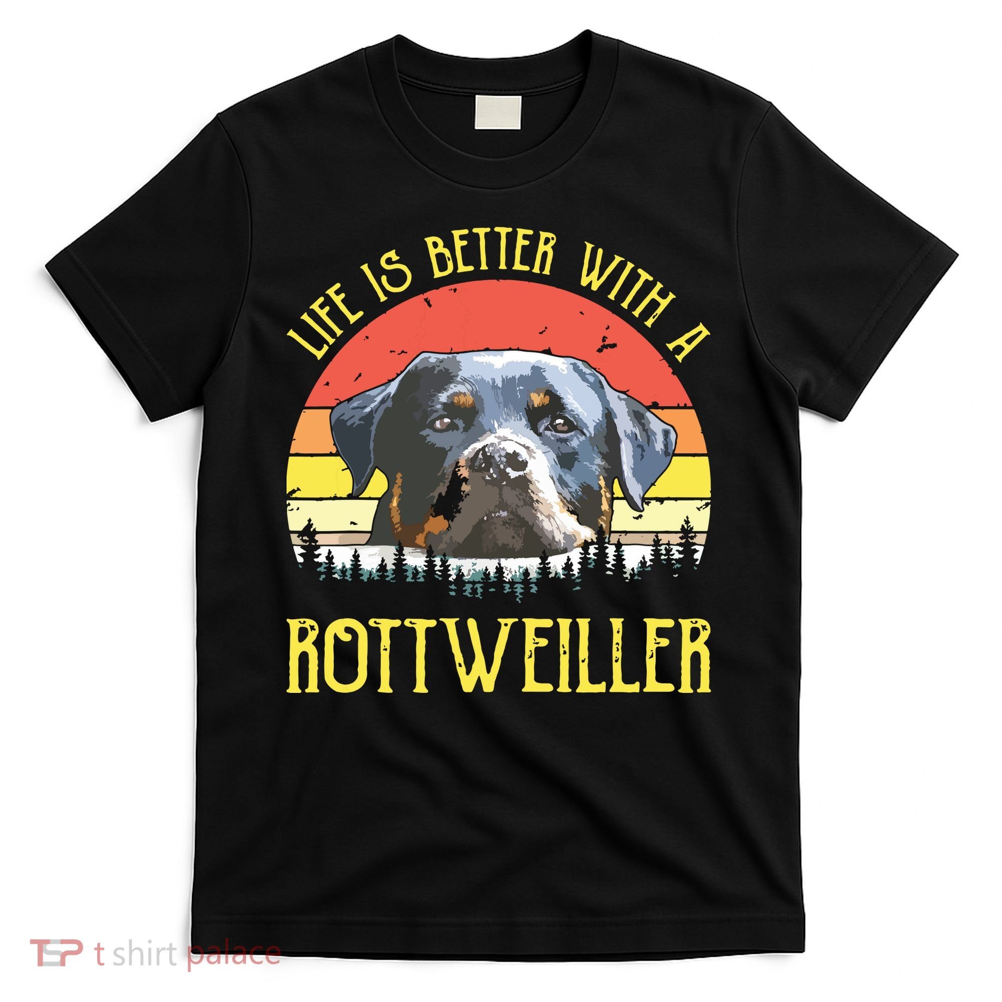 Life Is Better With A Rottweiler Dog Lover Gift T-Shirt