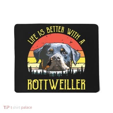 Life Is Better With A Rottweiler Dog Lover Gift Mousepad