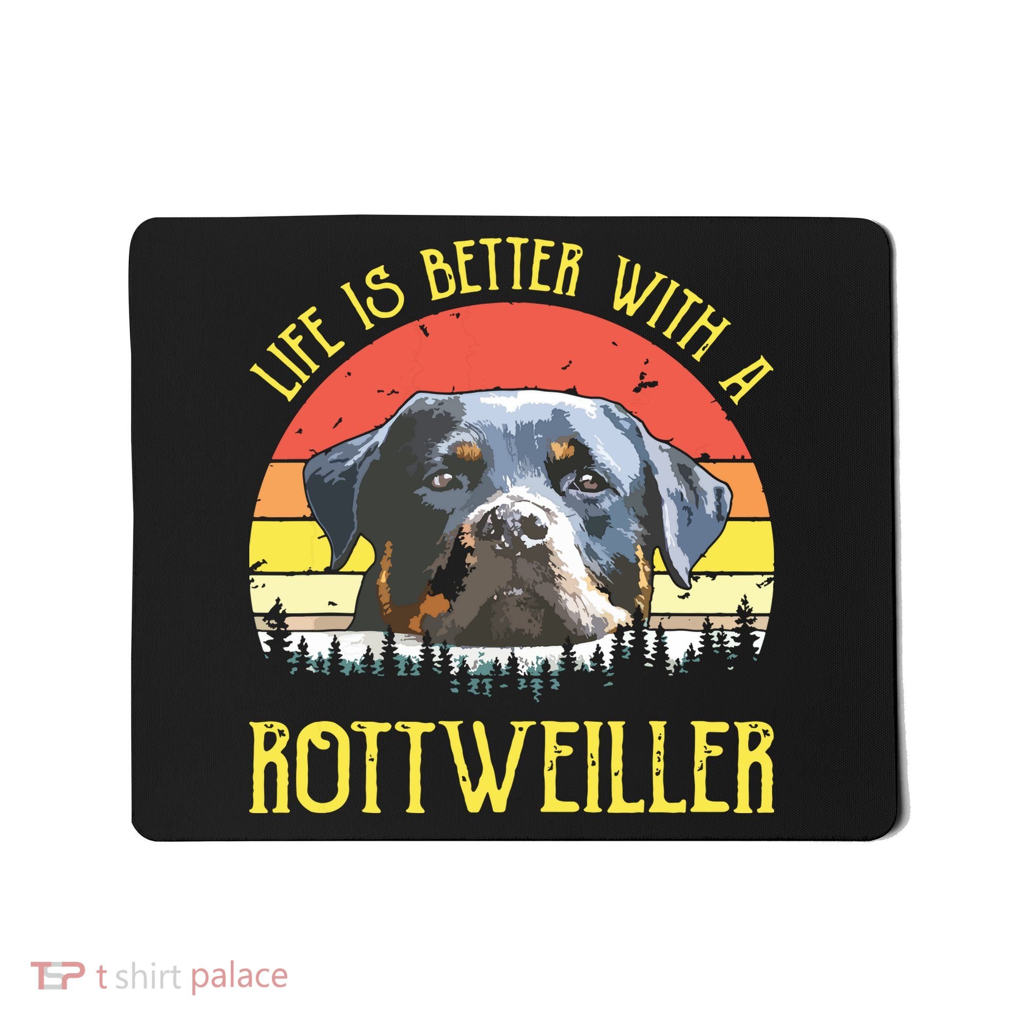 Life Is Better With A Rottweiler Dog Lover Gift Mousepad