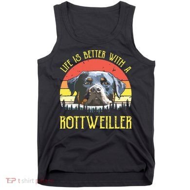 Life Is Better With A Rottweiler Dog Lover Gift Tank Top