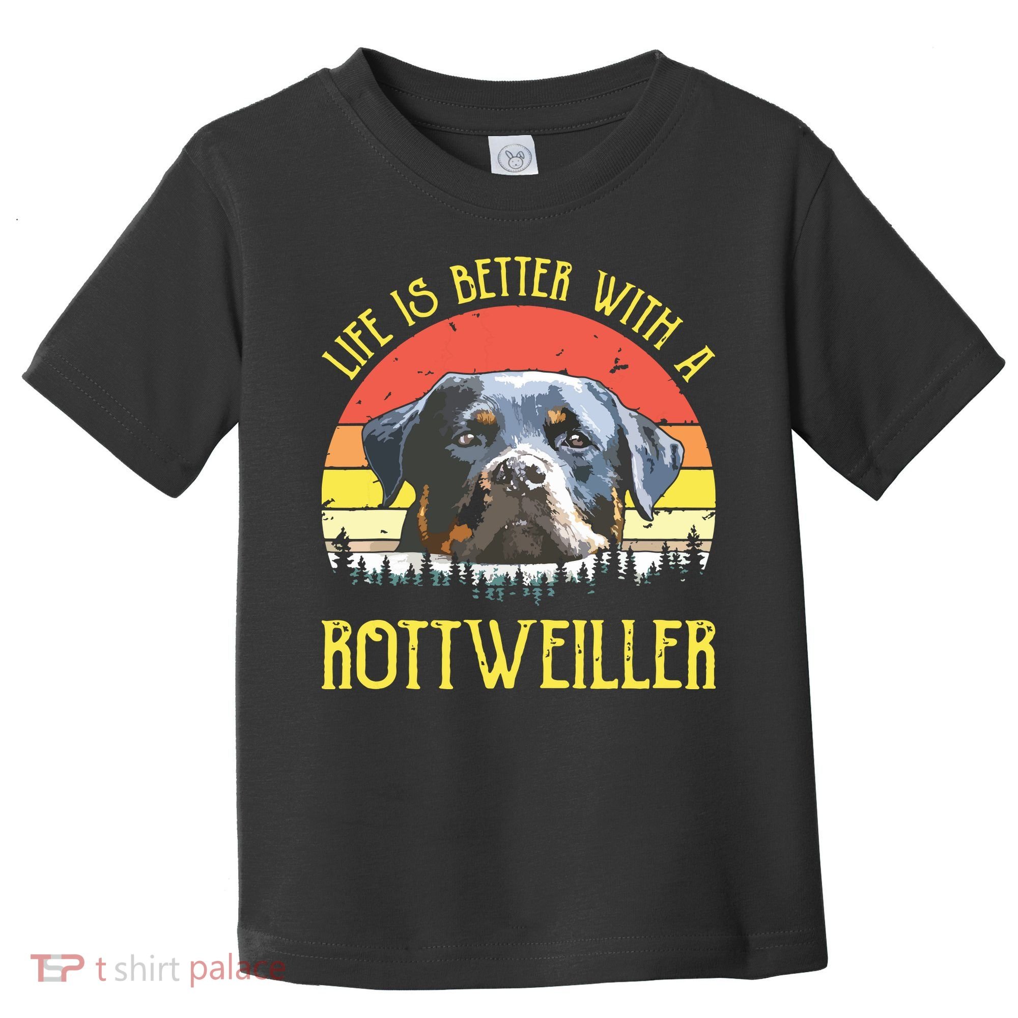 Life Is Better With A Rottweiler Dog Lover Gift Toddler T-Shirt