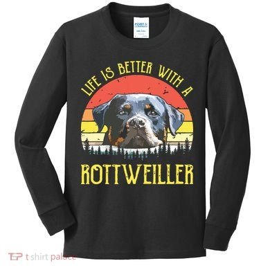 Life Is Better With A Rottweiler Dog Lover Gift Kids Long Sleeve Shirt