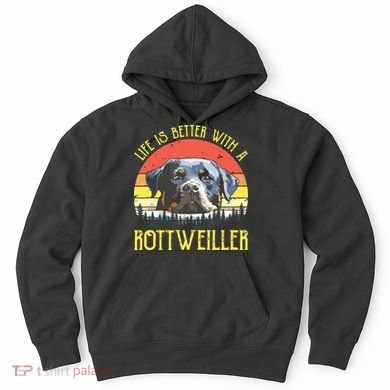 Life Is Better With A Rottweiler Dog Lover Gift Hoodie