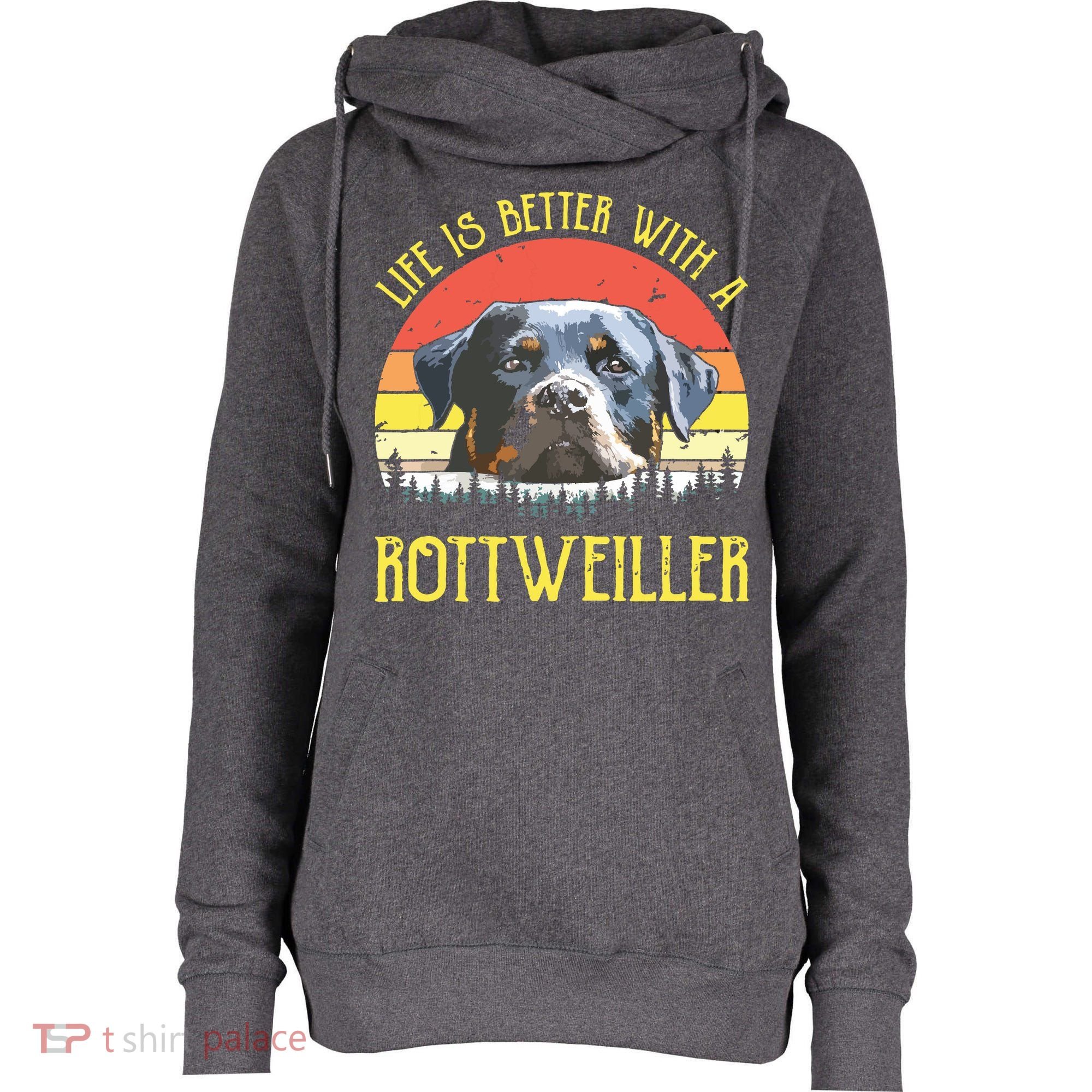 Life Is Better With A Rottweiler Dog Lover Gift Womens Funnel Neck Pullover Hood
