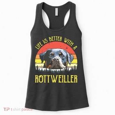 Life Is Better With A Rottweiler Dog Lover Gift Women's Tank Top