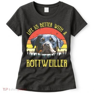 Life Is Better With A Rottweiler Dog Lover Gift Women's T-Shirt
